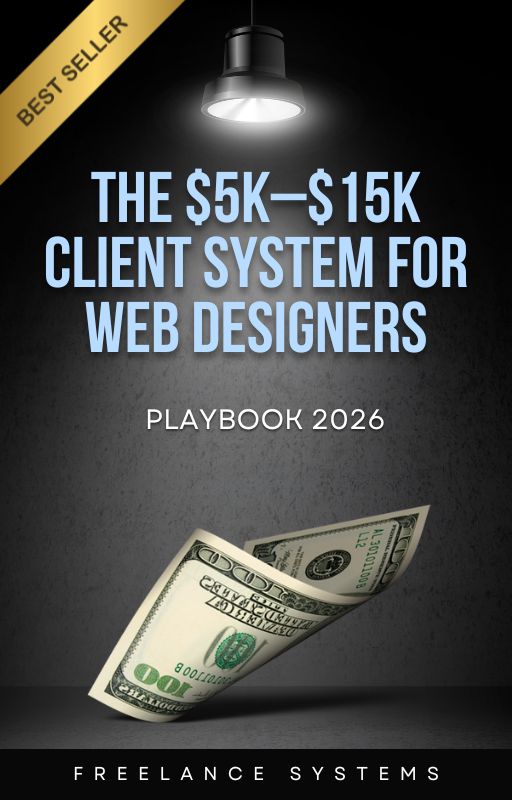 BESTSELLER - The $5k–$15k Client System for Web Designers